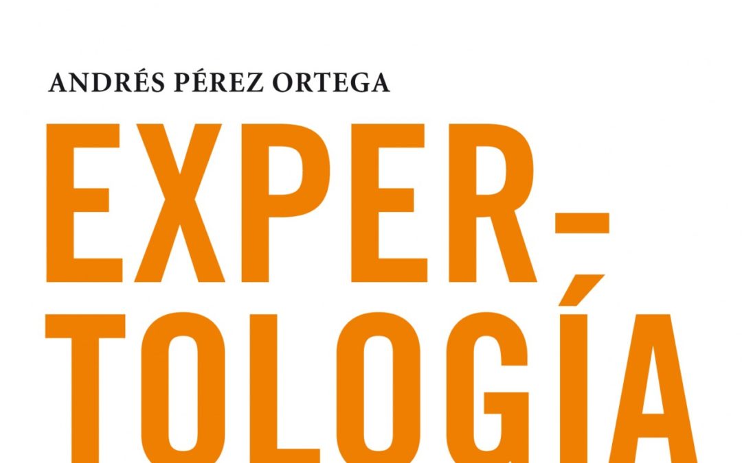 Libro recomendado: Andrés Pérez Ortega "Expertología"