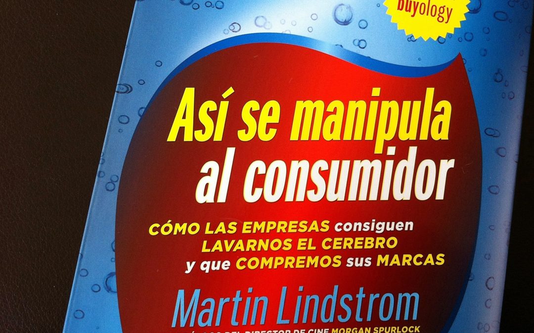 Libro recomendado: Martin Lindstrom "Así se manipula al consumidor"