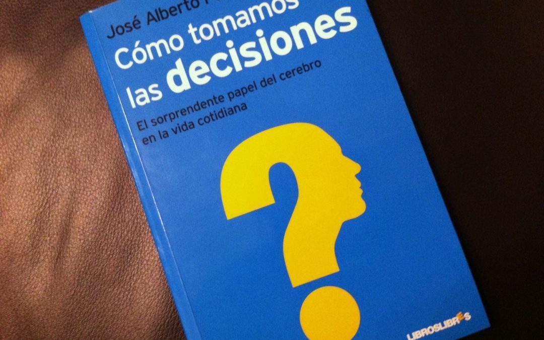 Libro recomendado: José Alberto Palma – Cómo tomamos las decisiones