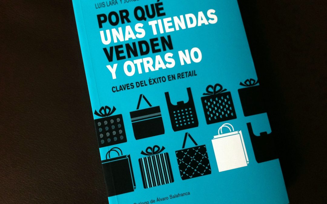 Libro recomendado: Luis Lara y Jorge Mas "Por qué unas tiendas venden y otras no"